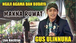 GUS ULINNUHA PENGAJIAN TERBARU  "MAKNA RUWAT" Live Kecitran