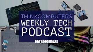 ThinkComputers Podcast #278 - Budget Corsair Keyboard, Intel 1700 Socket, Windows 11 Requirements!