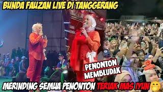 BUNDA FAUZAN LIVE DI TANGGERANG BIKIN MERINDING SEMUA PENONTON TERIAK MAS IYUNN