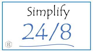 How to Simplify the Fraction 24/8