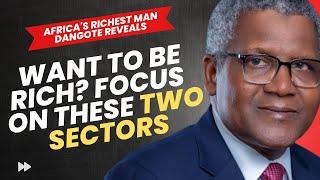 Africa's Richest Man Aliko Dangote | Want To Be Rich? Focus On These Two To Make Big Money#dangote