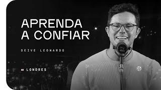 Aprenda a confiar | Deive Leonardo