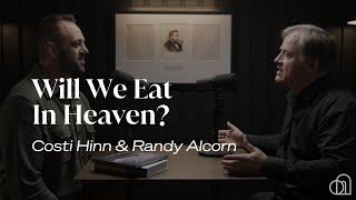 Will We Eat In Heaven? | Randy Alcorn