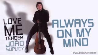 João Suplicy - Always On My Mind | CD Love Me Tender