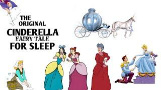 The Original Cinderella Fairy Tale For Sleep | Bedtime Story