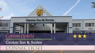 Groton Inn & Suites - Groton Hotels, Connecticut