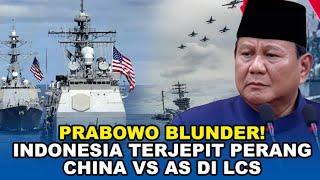  Prabowo Blunder! Indonesia Terjepit Perang China vs AS di LCS, Natuna Lepas, Ini Kata Menlu