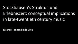 Stockhausen’s Struktur und Erlebniszeit: conceptual implications in late-twentieth century music