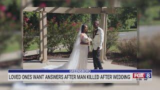 Loved ones wants answers after man killed after wedding