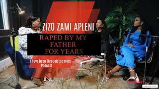 Raped by my Father for years & got Pregnant | Zizo Apleni | I've Been Through The Most