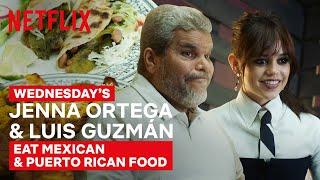 Wednesday's Jenna Ortega & Luis Guzmán Eat Mexican & Puerto Rican Food | Taste Buds | Netflix