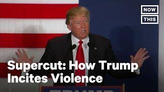 How Trump Has Incited Violence for Years