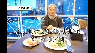 VLOG #1 | KESERUAN DI KOTA MEDAN