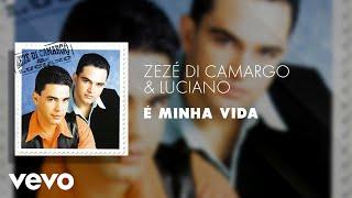 Zezé Di Camargo & Luciano - É Minha Vida (Áudio Oficial)