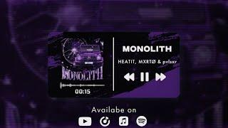 HEATIT, MXRTØ & pvlsxr - MONOLITH