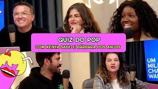 QUIZ DO POP com Kenya Sade e Bárbara dos Anjos  - #550