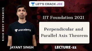 L22: Perpendicular and Parallel Axis Theorem | Rigid Body Dynamics | IIT-Foundation | Jayant Singh