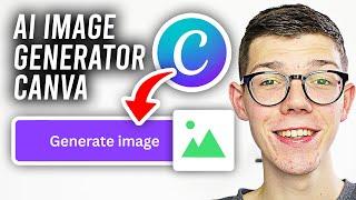 How To Use Canva AI Image Generator - Full Guide