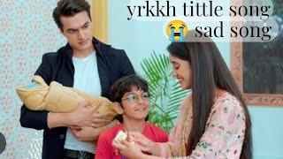 Yeh rishta kya kehlata hai tittle song ( sad)||kaira️||Yrkkh||