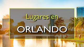 Orlando: Los 10 mejores lugares para visitar en Orlando, Florida.