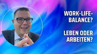 Work-Life-Balance? Leben oder Arbeiten?