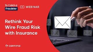 Rethink Your Wire Fraud Risk with Insurance | To Catch a Fraudster