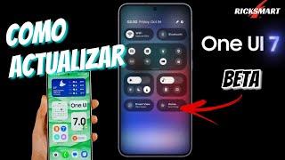 Como ACTUALIZAR Instalar One UI 7.0 OFICIAL BETA en Samsung S24 proxi S23 S22