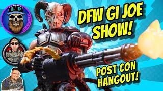 DFW GI JOE SHOW Post Con Wrap Up! Its Chad! JMK Custom Works!