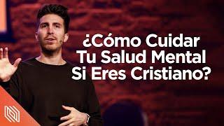 ¿Cómo Cuidar tu Salud Mental si Eres Cristiano? (Ansiedad, Depresión, etc) // +Salud // Carlos Erazo