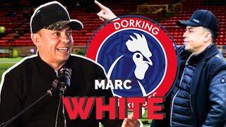 MR DORKING WANDERERS, MARC WHITE TALKS PROMOTIONS, PUNCH UPS AND PREMIER LEAGUE DREAM!