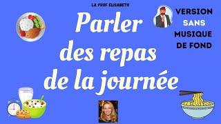 Parler des repas de la journée - Niveau A1 de FLE. Version SANS FOND MUSICAL - Delf A1