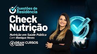 Questões de Residência Check: Nutrição - Nutrição em Saúde Pública com Prof. Monique Neves