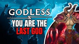 (YOU ARE THE LAST GOD) Godless Gameplay (First Impressions)