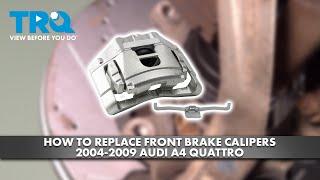 How to Replace Front Brake Calipers 2004-2009 Audi A4 Quattro