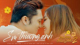 EM THƯƠNG ANH - YORI (Lip B ) ft BẢO KUN | OST Cái Tết Của Thằng Khờ 2