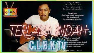 TERLALU INDAH - CLBK MUSIK Tv