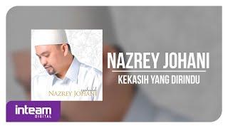 NAZREY JOHANI • Kekasih Yang Dirindu (Video Lirik)