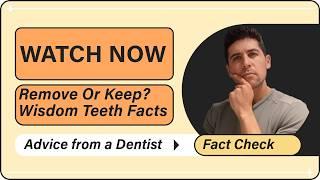 Top Reasons to Remove or Keep Your Wisdom Teeth | All You Need to Know