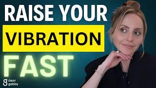 How to Raise Your Vibration FAST to Manifest Anything You Want | Gabby Bernstein