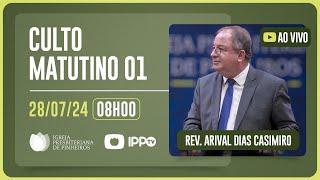 CULTO MATUTINO - 08H | Rev. Arival Dias Casimiro | Igreja Presbiteriana de Pinheiros | IPPTV