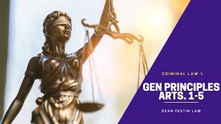 CRIMINAL LAW 1: GEN  PRINCIPLES ARTS. 1-5