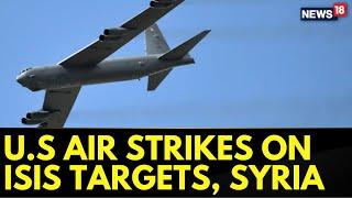 U.S Central Command Carried Out Airstrikes On The Isis Operatives In Central Syria | News18 Breaking