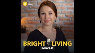 01: Welcome! | Bright Living Podcast