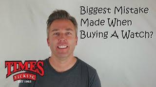 What Is The Biggest Mistake When Buying A Watch? | Watch Talk | Times Ticking