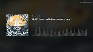 EP#253 Comedy and Sailing with James Hodge