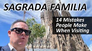 Sagrada Familia in Barcelona. 14 Mistakes People Make When Visiting.