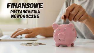 7 finansowych postanowień noworocznych