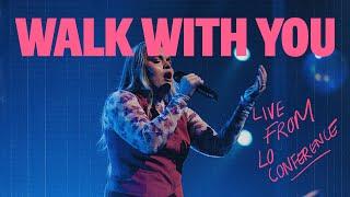 LO Worship - Walk With You (Live from LO Conference)