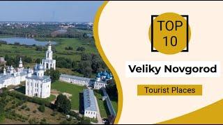 Top 10 Best Tourist Places to Visit in Veliky Novgorod | Russia - English