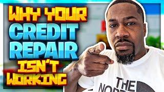 Why Your Credit Repair Isn't Working